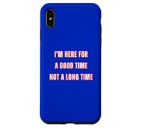 I'm Here For A Good Time Not A Long Time Party Cowboy Fun Coque pour iPhone XS Max