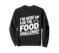 I'm Here for The Food Challenge Funny Eating Sweatshirt
