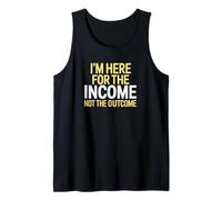 I'm Here for The Income Not The Outcome Anti-Work Gift Débardeur