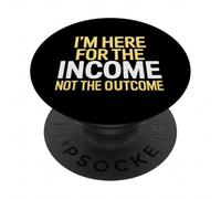 I'm Here for The Income Not The Outcome Anti-Work Gift PopSockets PopGrip Adhésif