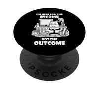 I'm Here for The Income Not The Outcome Cat Worker Gear PopSockets PopGrip Adhésif