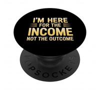 I'm Here for The Income Not The Outcome Employee Worker Gear PopSockets PopGrip Adhésif