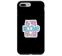 I'm Here for The Income Not The Outcome Job Worker Gear Coque pour iPhone 7 Plus/8 Plus