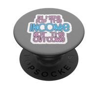 I'm Here for The Income Not The Outcome Job Worker Gear PopSockets PopGrip Adhésif