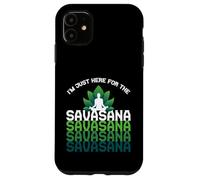 I'm Here for The Savasana, Funny Yoga Quotes Graphic Cool Coque pour iPhone 11