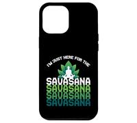 I'm Here for The Savasana, Funny Yoga Quotes Graphic Cool Coque pour iPhone 12 Pro Max