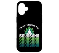 I'm Here for The Savasana, Funny Yoga Quotes Graphic Cool Coque pour iPhone 16