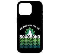 I'm Here for The Savasana, Funny Yoga Quotes Graphic Cool Coque pour iPhone 16 Pro