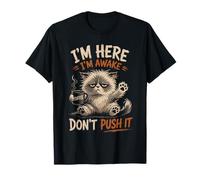 I'm Here I'm Awake Don't Push It Cat T-Shirt