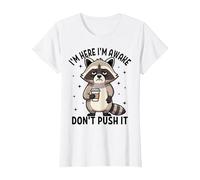 I'm Here I'm Awake Don't Push It Funny Raton Laveur T-Shirt, Femme, Blanc, S