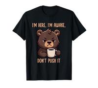 I'm Here I'm Awake Don't Push It T-Shirt