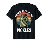 I'm Here To Eat All The Pickles T-Shirt