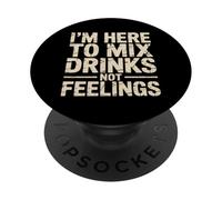 I'm Here to Mix Drinks Not Feelings Barman - PopSockets PopGrip Adhésif