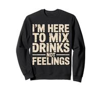 I'm Here to Mix Drinks Not Feelings Barman - Sweatshirt