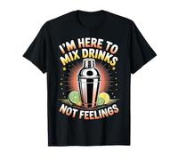 I'm Here To Mix Drinks Not Feelings Barman -------- T-Shirt