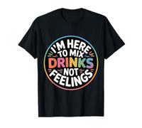 I'm Here to Mix Drinks Not Feelings Barman - T-Shirt