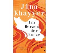 Im Herzen der Katze: Roman | Eine berührende Geschichte über Familie, weibliche Solidarität und die Revolution der Frauen im Iran | Nominiert für den Deutschen Buchpreis 2025