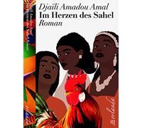 Im Herzen des Sahel: Roman