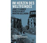 Im Herzen des Weltfeindes: Der Nürnberger Kriegsverbrecherprozess. Reportagen
