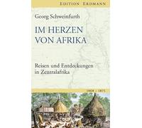 Im Herzen von Afrika: Reisen und Entdeckungen in Zentralafrika (1868-1871)