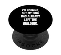 I'm hoche la tête mais Mon âme a déjà quitté Les sarcas de Construction PopSockets PopGrip Adhésif