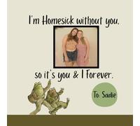 I'm Homesick Without You so it's You and I Forever.