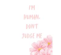 I'm Human, Dont Judge Me