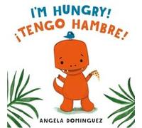Im Hungry Tengo Hambre by Angela Dominguez Angela Dominguez (Auteur)