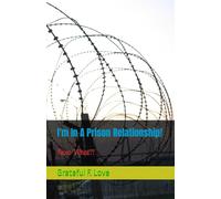 I'm In A Prison Relationship!: Now What?!