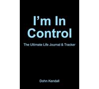 I'm In Control: The Ultimate Life Journal and Tracker