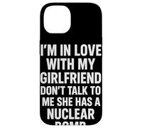I'm in Love with My Girlfriend Don't Talk to ME She Has A Coque pour iPhone 14