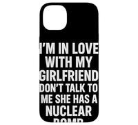 I'm in Love with My Girlfriend Don't Talk to ME She Has A Coque pour iPhone 14 Plus