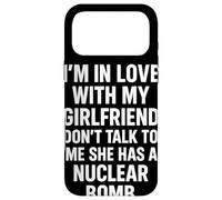 I'm in Love with My Girlfriend Don't Talk to ME She Has A Coque pour iPhone 17 Pro Max