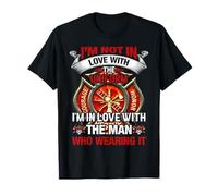 I'm in Love with The Man Who Wearing It Firefighter Fireman T-Shirt