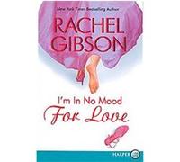 I'm in No Mood for Love Rachel Gibson (Auteur)