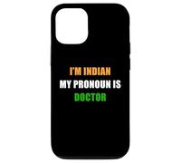 I'm Indian, My Pronoun is Doctor - Funny Flag Color Quote Coque pour iPhone 12/12 Pro