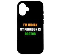 I'm Indian, My Pronoun is Doctor - Funny Flag Color Quote Coque pour iPhone 16