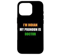I'm Indian, My Pronoun is Doctor - Funny Flag Color Quote Coque pour iPhone 16 Pro