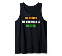 I'm Indian, My Pronoun is Doctor - Funny Flag Color Quote Débardeur