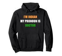 I'm Indian, My Pronoun is Doctor - Funny Flag Color Quote Sweat à Capuche