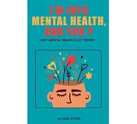 I'm Into Mental Health, And You ?: Why Is Mental Health So Trendy