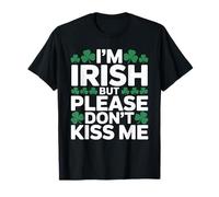 I'm Irish But Please Don't Kiss me Anti St Patrick Day T-Shirt