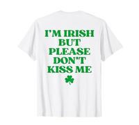 I'm Irish But Please Don't Kiss Me St Patricks Day Back T-Shirt