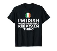I'm Irish We Don't Do That Keep Calm Thing - Irlande T-Shirt