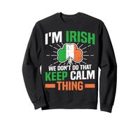 Im Irish We Don't Do That Keep Calm Thing Saint Patricks Day Sweatshirt