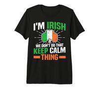 Im Irish We Don't Do That Keep Calm Thing Saint Patricks Day T-Shirt Haut de Gamme