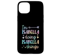 I'm Isabella Doing Isabella Things Prénom personnalisé Coque pour iPhone 15 Plus