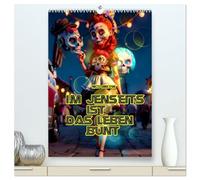 Im Jenseits ist das Leben bunt (hochwertiger Premium Wandkalender 2026 DIN A2 hoch), Kunstdruck in Hochglanz: Im Jenseits ist das Leben bunt so soll das Leben auch nach dem Tot sein