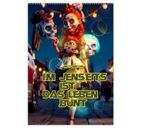 Im Jenseits ist das Leben bunt (Wandkalender 2026 DIN A2 hoch), CALVENDO Monatskalender: Im Jenseits ist das Leben bunt so soll das Leben auch nach dem Tot sein