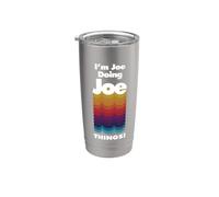 I'm Joe Doing Joe Things Nom d'anniversaire amusant Gobelet isotherme en acier inoxydable double paroi